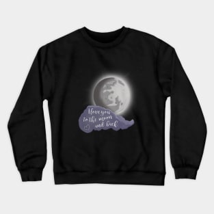 I love you to the moon and back Crewneck Sweatshirt